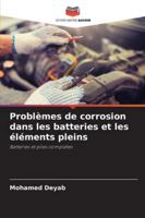 Problèmes de corrosion dans les batteries et les éléments pleins: Batteries et piles complètes (French Edition) 6208816394 Book Cover