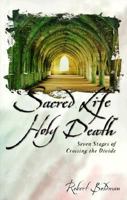 Sacred Life Holy Death : Seven Stages of Crossing the Divide 1889797227 Book Cover