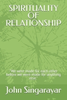SPIRITUALITY OF RELATIONSHIP: "We were made for each other before we were made for anything else." B0GFTYKQZK Book Cover