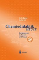 Chemiedidaktik Heute: Lernprozesse in Theorie Und Praxis 3642625967 Book Cover