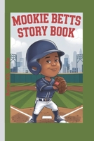 Mookie Betts Story Book: A Kid Who Never Stopped Believing B0DR8F4LX8 Book Cover