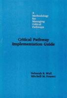 Critical Pathway Implementation Guide: A Methodology for Managing Critical Pathways 0944496547 Book Cover