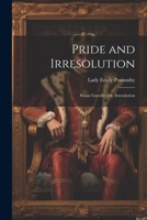 Pride and Irresolution: Susan Greville; Or, Irresolution 1020255757 Book Cover