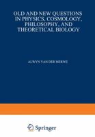 Old and New Questions in Physics, Cosmology, Philosophy and Theoretical Biology: Essays in Honor of Wolfgang Yourgrau 1468488325 Book Cover