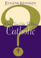 Would You Like to Be a Catholic? 0867165308 Book Cover