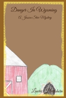 Danger In Wyoming: A Jessica Star Mystery B0CG8DNPNF Book Cover