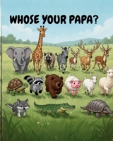 Whose Your Papa: Sexual Dimorphism in the Animal Kingdom B0GQHHSPLJ Book Cover