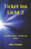 Ticket ins Licht 2: Gefühlschaos - So bin ich eben (German Edition) B0DRFR829D Book Cover