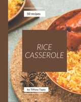50 Rice Casserole Recipes: More Than a Rice Casserole Cookbook B08D4SRX41 Book Cover