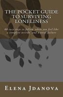 The Pocket Guide to Surviving Loneliness: 60 easy steps to follow when you feel like a complete weirdo and a total failure 1985650215 Book Cover