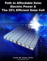 Path to Affordable Solar Electric Power & The 35% Efficient Solar Cell 0974853003 Book Cover