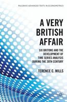A Very British Affair: Six Britons and the Development of Time Series Analysis During the 20th Century (Palgrave Advanced Texts in Econometrics) 0230369111 Book Cover