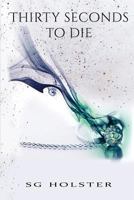 Thirty Seconds to Die 1481117475 Book Cover