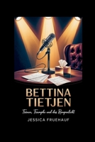 BETTINA TIETJEN: Tränen, Triumphe und das Rampenlicht (German Edition) B0G6J4XT1W Book Cover