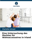 Eine Untersuchung des Marktes für Wohnaccessoires in Irland (German Edition) 6202437375 Book Cover
