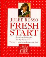Fresh Start: Great Low-Fat Recipes, Day-by-Day Menus--The Savvy Way to Cook, Eat, and Live (The Great Good Food Series) 0517885239 Book Cover