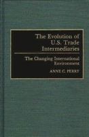 The Evolution of U.S. Trade Intermediaries: The Changing International Environment 0899307086 Book Cover
