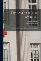Diseases of the Mouth; for Physicians, Dentists, Medical and Dental Students 1018600604 Book Cover