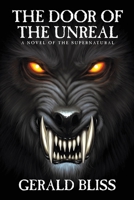 The Door of the Unreal: A Novel of the Supernatural 1479454877 Book Cover