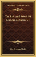 The Life and Work of Duncan McLaren, Volume 1 116324189X Book Cover