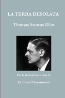 La Terra Desolata. Thomas Stearns Eliot 1329232208 Book Cover