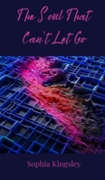 The Soul That Can't Let Go 3690804906 Book Cover