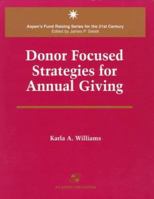 Donor Focused Strategies for Annual Giving (Aspen's Fund Raising Series for the 21st Century) 0834208962 Book Cover