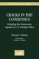 Cracks in the Consensus: Debating the Democracy Agenda in U.S. Foreign Policy (The Washington Papers) 0275961001 Book Cover