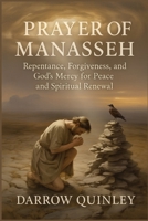 Prayer Of Manasseh: Repentance, Forgiveness, and God's Mercy for Peace and Spiritual Renewal B0FSSLYD91 Book Cover