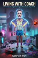 Living With Coach: Smart house saga starring stubborn shouting coach B0G4JPFWXN Book Cover