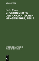 Grundbegriffe Der Axiomatischen Mengenlehre, Teil 1: Einführung in Die Allgemeine Mengenlehre II/1 3112596315 Book Cover