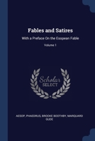 Fables and Satires: With a Preface On the Esopean Fable; Volume 1 1022186191 Book Cover