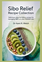 SIBO Relief Recipe Collection: Delicious, Easy-to-Follow Recipes for Managing SIBO with a Low FODMAP Diet (Empowered Healthy Living) B0F87YMKL4 Book Cover