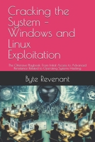 Cracking the System – Windows and Linux Exploitation: The Offensive Playbook: From Initial Access to Advanced Persistence Related to Operating Systems Hacking B0FV35FWGL Book Cover