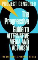 The Progressive Guide to Alternative Media and Activism: Project Censored (Open Media Pamphlet Series, 8) 1888363843 Book Cover