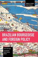 Brazilian Bourgeoisie and Foreign Policy (Studies in Critical Social Sciences) B0CTLV8R1F Book Cover