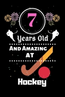7 Years Old And Amazing At Hockey: Best Appreciation gifts notebook, Great for 7 years Hockey Appreciation/Thank You/ Birthday & Christmas Gifts 1700795406 Book Cover