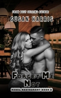 Forget Me Not: Rebel Restaurant Book 2 (The Rebel County Universe) B0GQB1QC24 Book Cover
