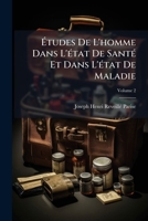 Études De L'homme Dans L'état De Santé Et Dans L'état De Maladie, Volume 2 1246622114 Book Cover