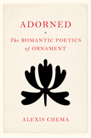 Adorned: The Romantic Poetics of Ornament 1503647161 Book Cover