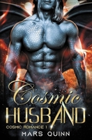 Cosmic Husband: A Spicy MM Sci-Fi Romance (Cosmic Romances Book 1) 1961972026 Book Cover