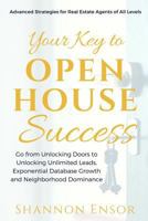 Your Key to Open House Success: Advanced Strategies for Real Estate Agents of All Levels 0997086203 Book Cover