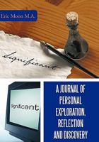 A Journal of Personal Exploration, Reflection and Discovery 1449096077 Book Cover