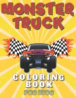 Monster Truck Coloring Book for Kids: A Fun Big and Unique Colouring Pages for Kid The Coolest Gifts Idea for Monster Jam Fans B08P1P6V9Q Book Cover