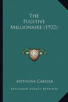 The Fugitive Millionaire 1171838158 Book Cover
