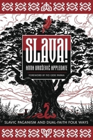 Slava!: Slavic Paganism and Dual-Faith Folk Ways 0738780677 Book Cover