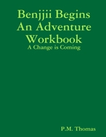 Benjjii Begins An Adventure - A Change is Coming Workbook (Interlingua Edition) 1365020576 Book Cover