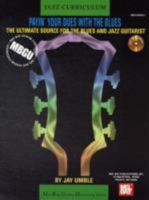 Mel Bay presents MBGU Jazz Curriculum: Payin' Your Dues with the Blues (Mel Bay Guitar University) 0786674628 Book Cover
