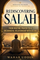 Rediscovering Salah: From Routine Prayer to a Meaningful Relationship with Allah B0H4H1GZLY Book Cover