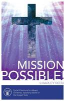 Mission Possible! Cycle B Sermons for Advent, Christmas, and Epiphany Based on the Gospel Texts 0788027875 Book Cover